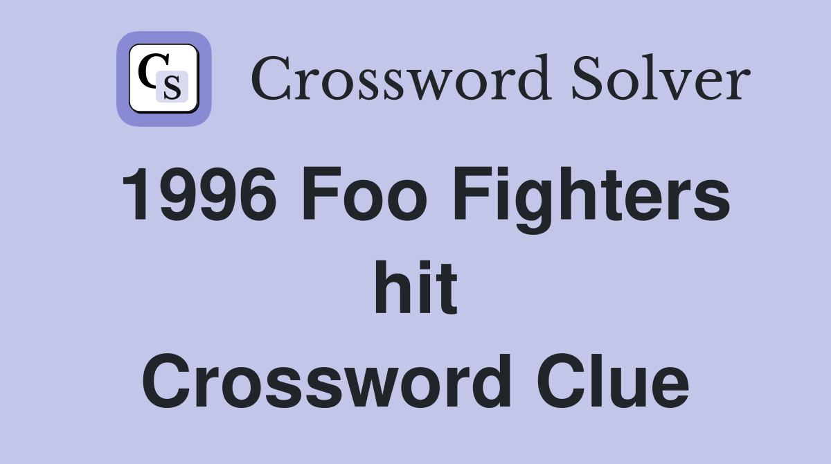 1996 Foo Fighters hit Crossword Clue