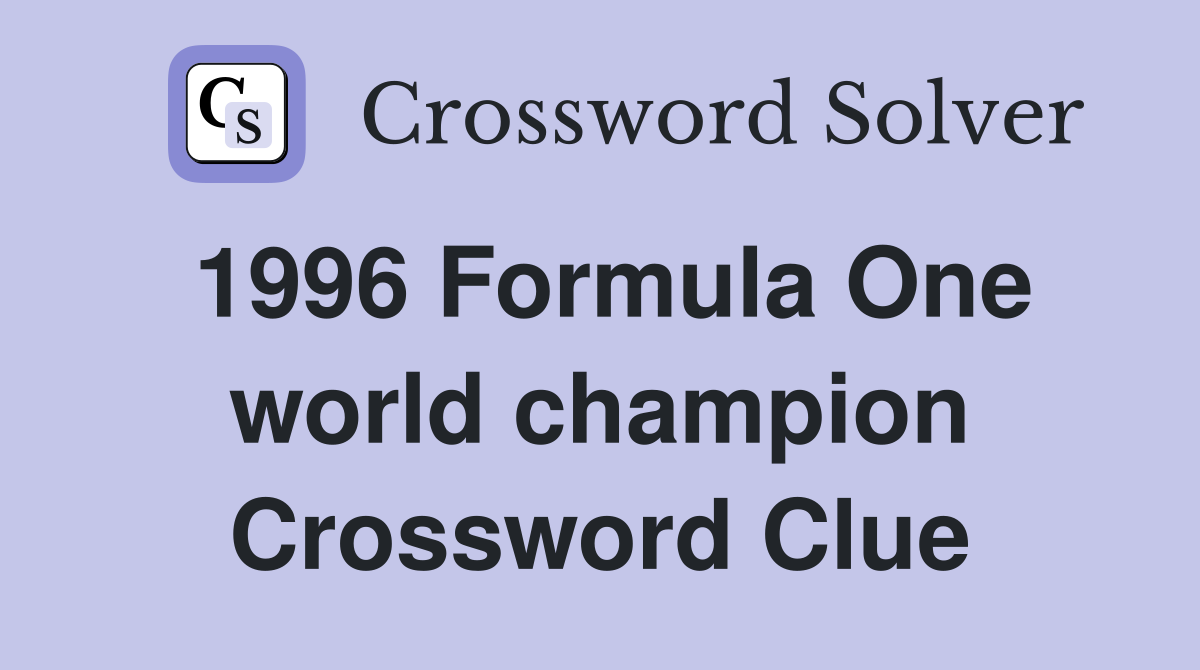 1996 Formula One world champion Crossword Clue