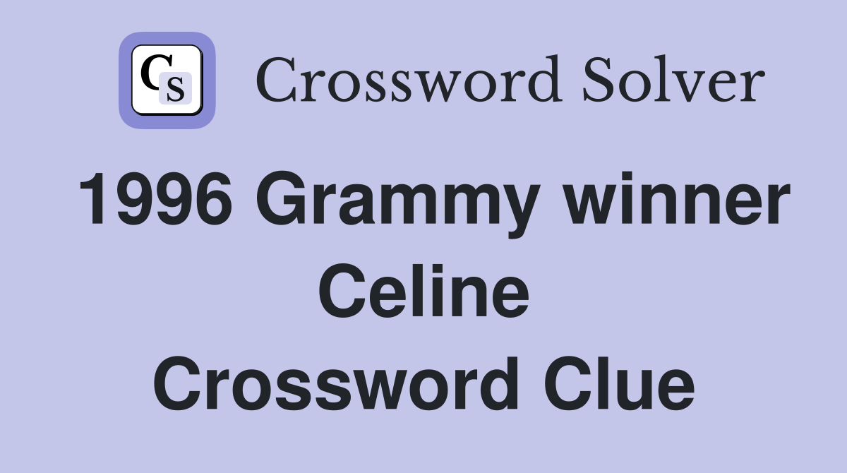 1996 Grammy winner Celine Crossword Clue