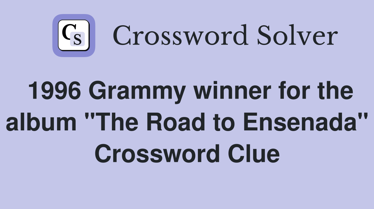 1996 Grammy winner for the album "The Road to Ensenada" Crossword Clue
