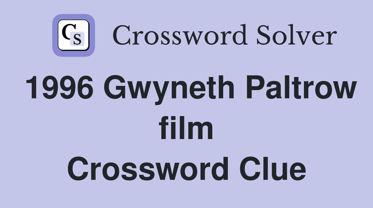 1996 Gwyneth Paltrow film Crossword Clue
