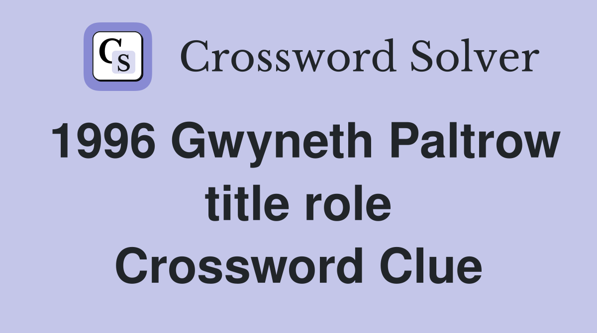 1996 Gwyneth Paltrow title role Crossword Clue
