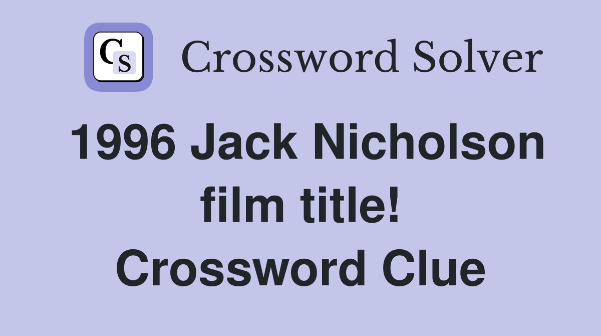 1996 Jack Nicholson film title! Crossword Clue