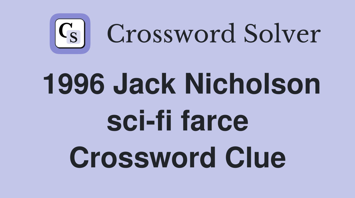 1996 Jack Nicholson sci-fi farce Crossword Clue