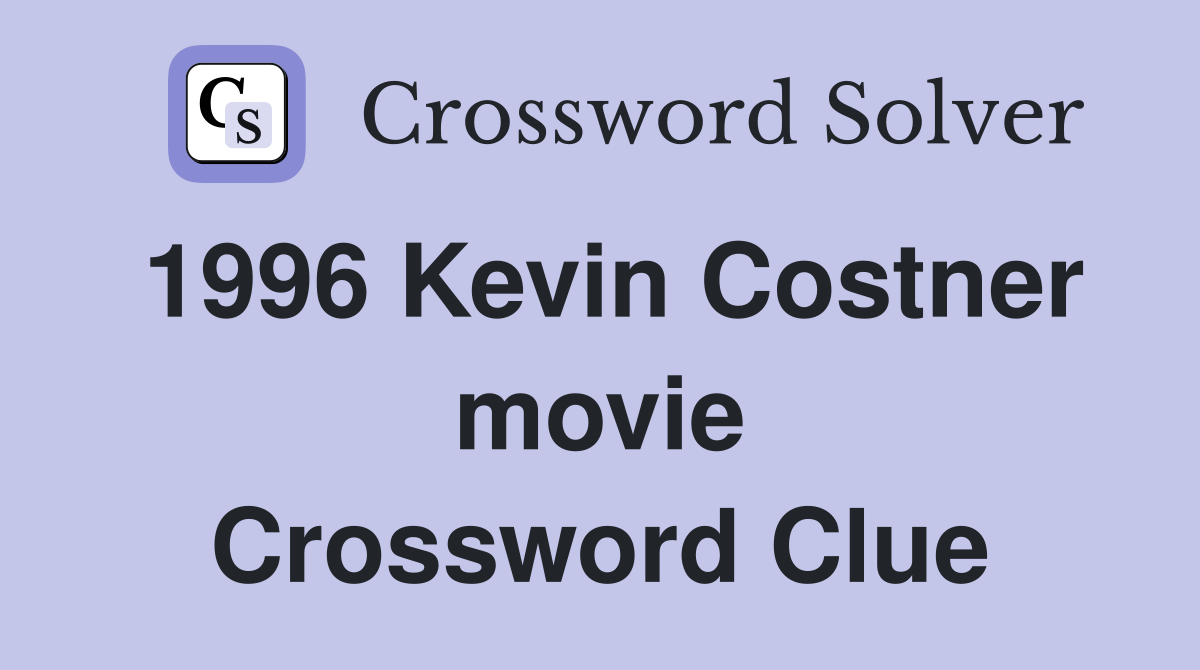 1996 Kevin Costner movie Crossword Clue