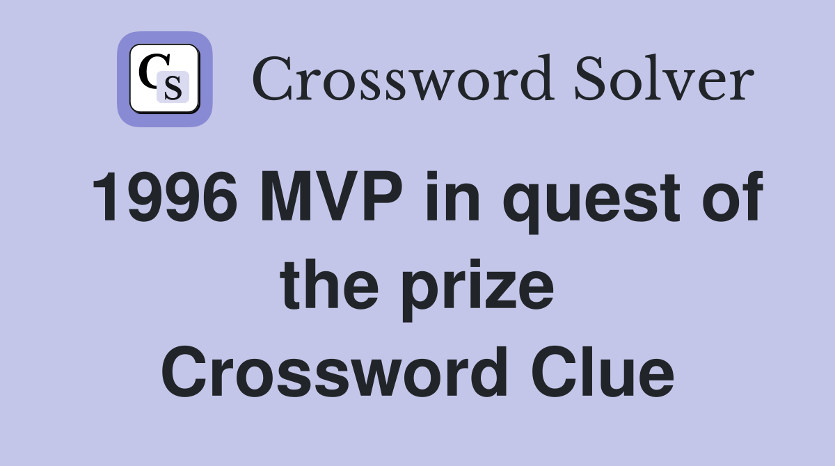 1996 MVP in quest of the prize Crossword Clue