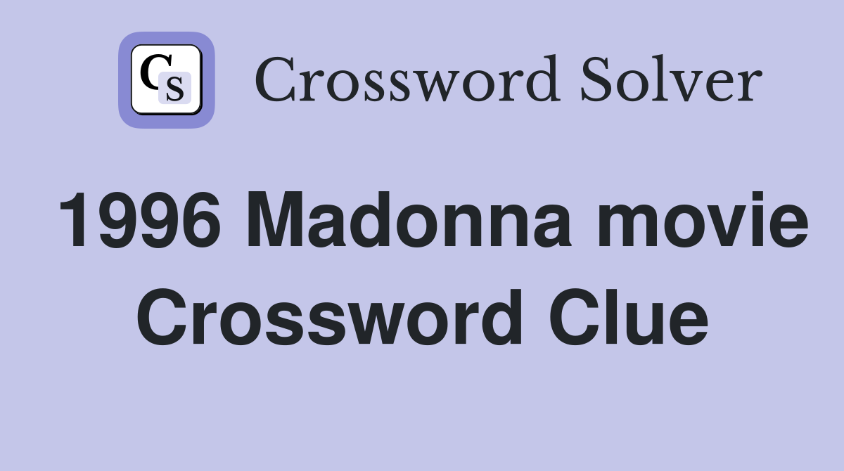 1996 Madonna movie Crossword Clue