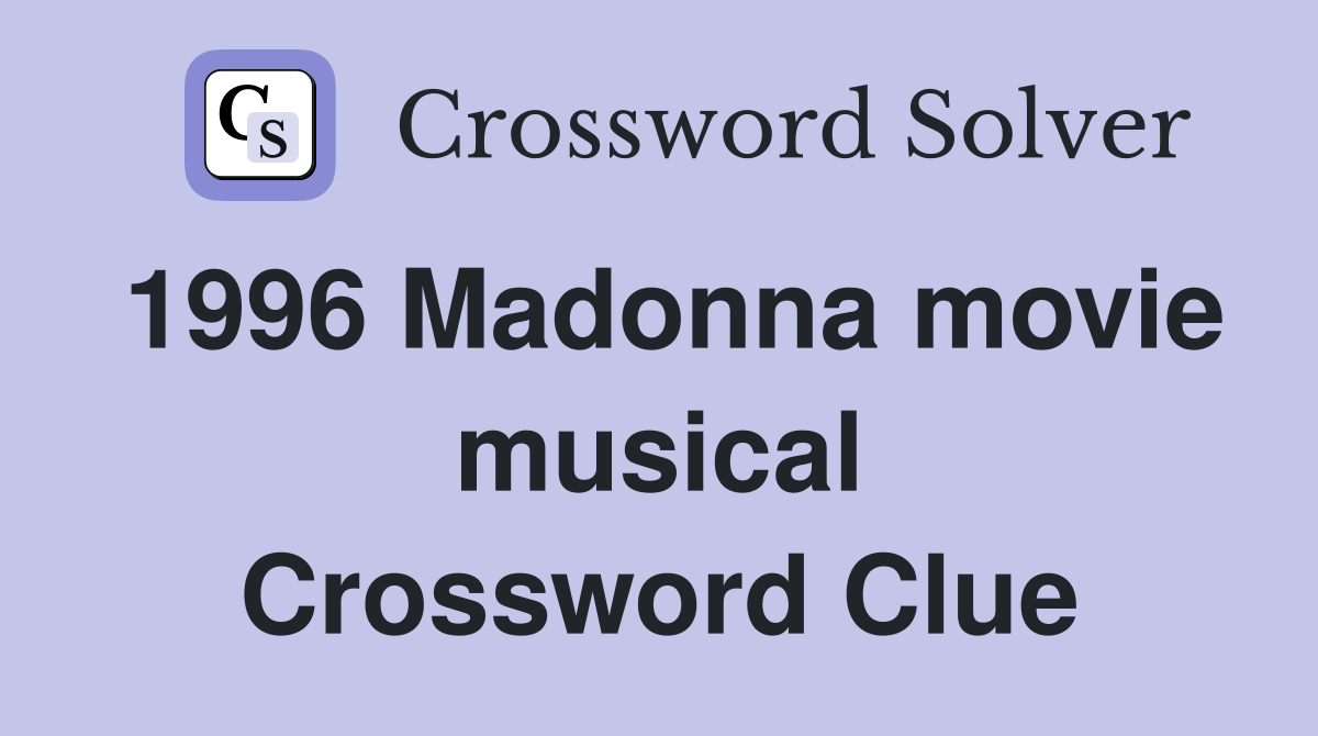 1996 Madonna movie musical Crossword Clue