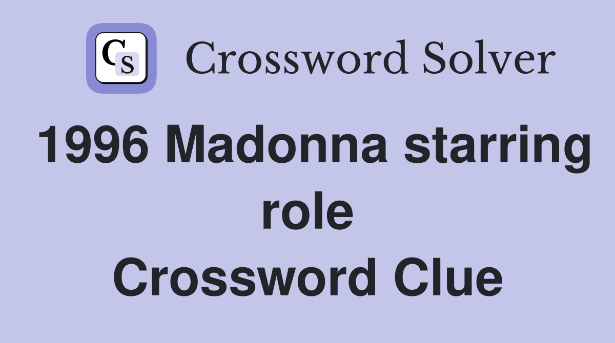 1996 Madonna starring role Crossword Clue