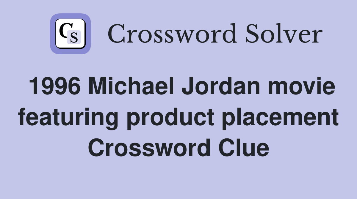 1996 Michael Jordan movie featuring product placement Crossword Clue