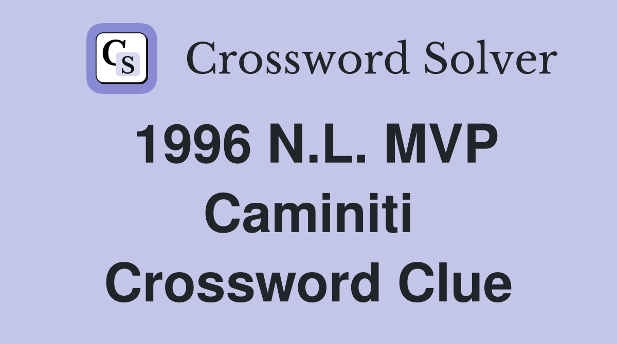 1996 N.L. MVP Caminiti Crossword Clue