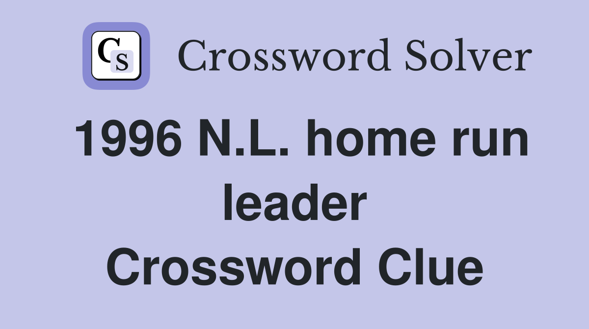 1996 N.L. home run leader Crossword Clue