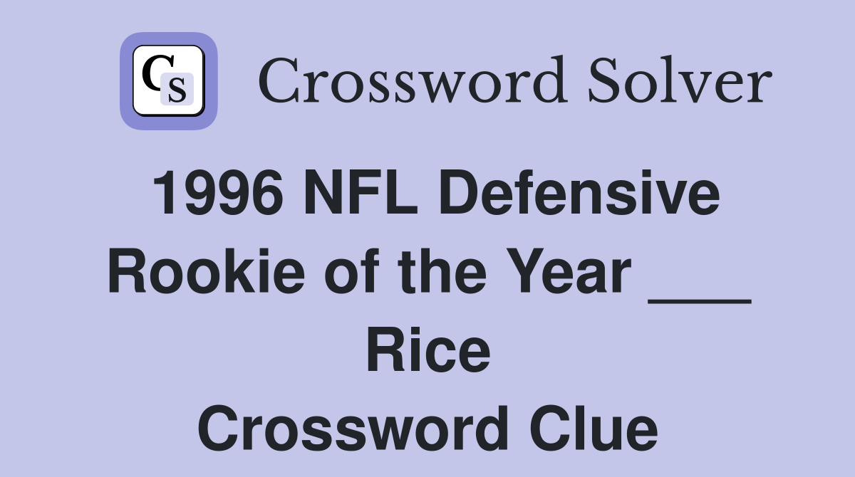 1996 NFL Defensive Rookie of the Year ___ Rice Crossword Clue