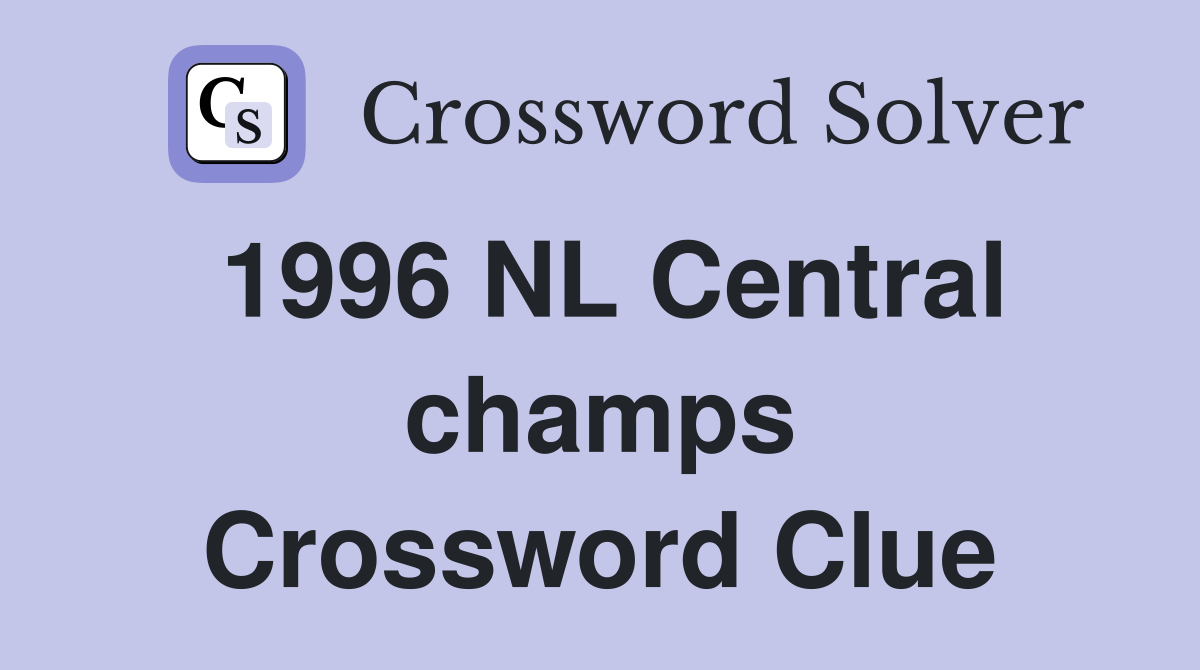 1996 NL Central champs Crossword Clue