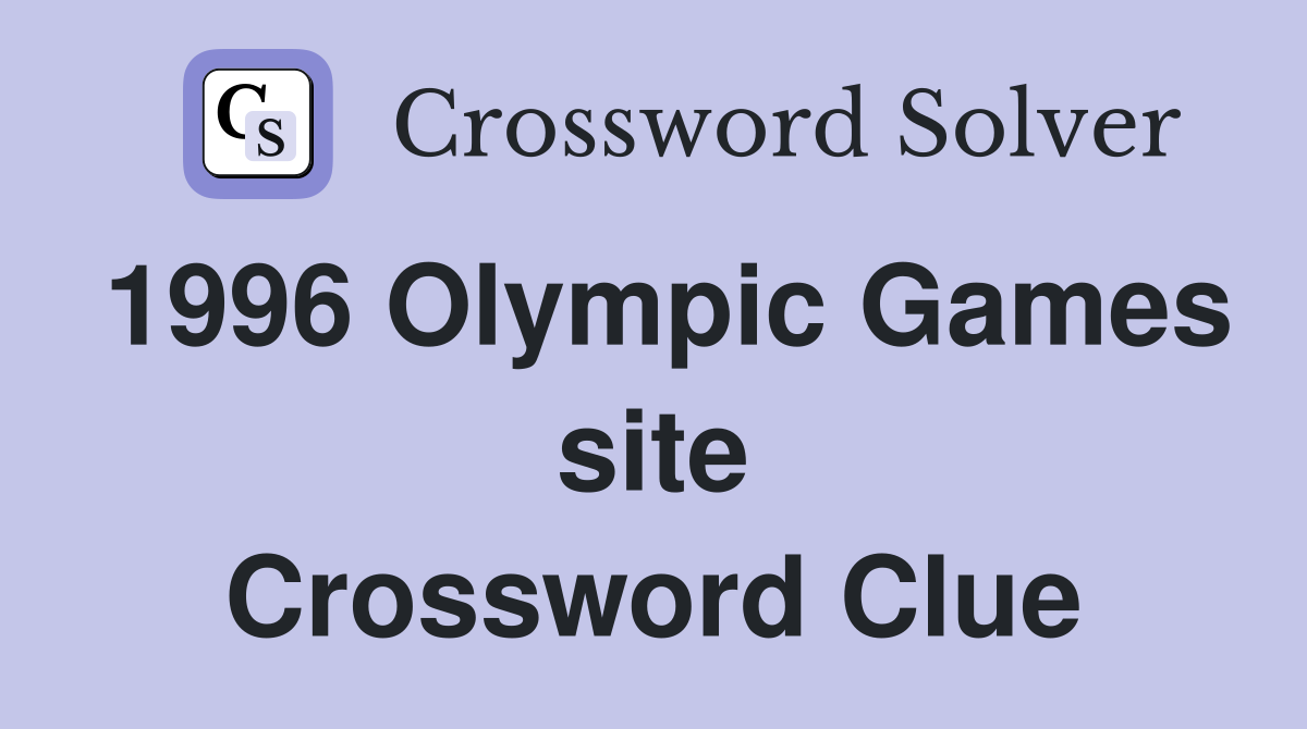 1996 Olympic Games site Crossword Clue