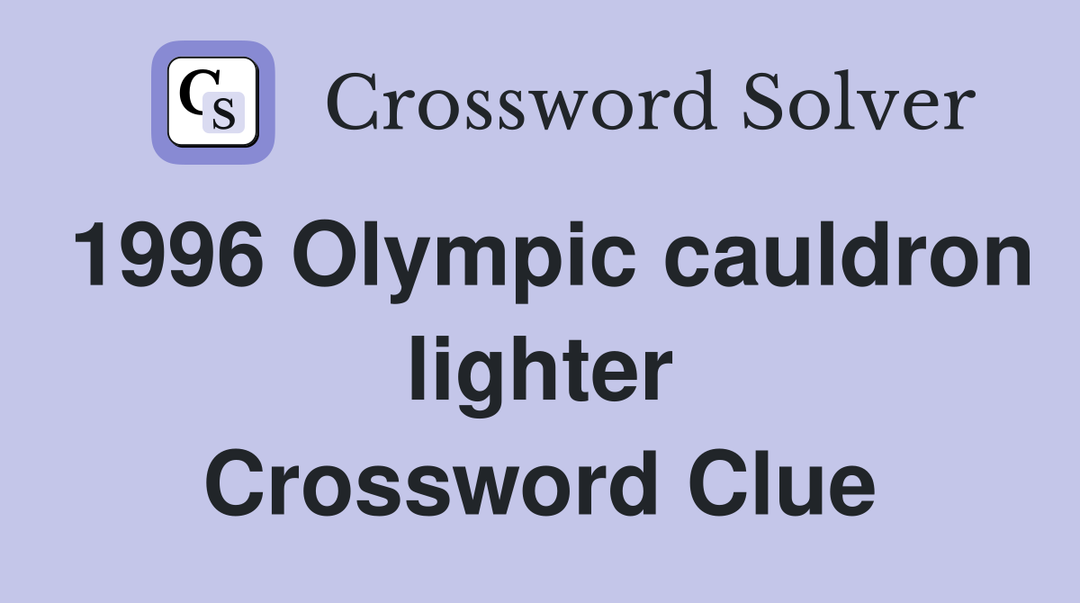 1996 Olympic cauldron lighter Crossword Clue