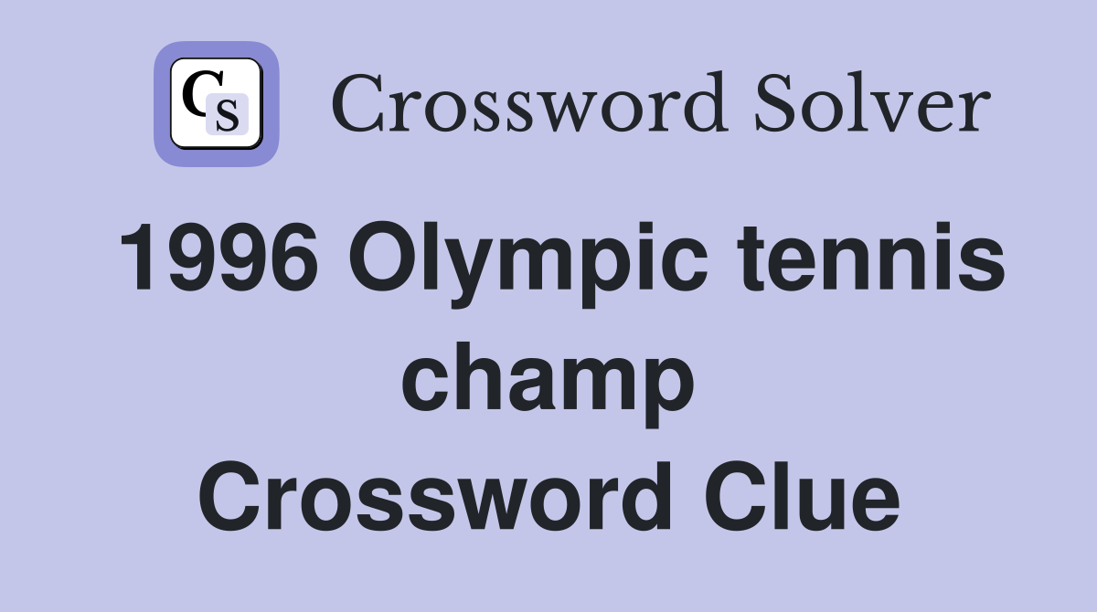 1996 Olympic tennis champ Crossword Clue