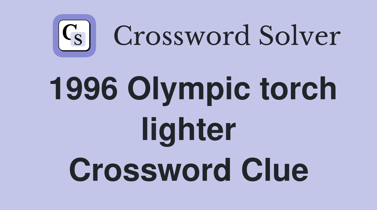 1996 Olympic torch lighter Crossword Clue
