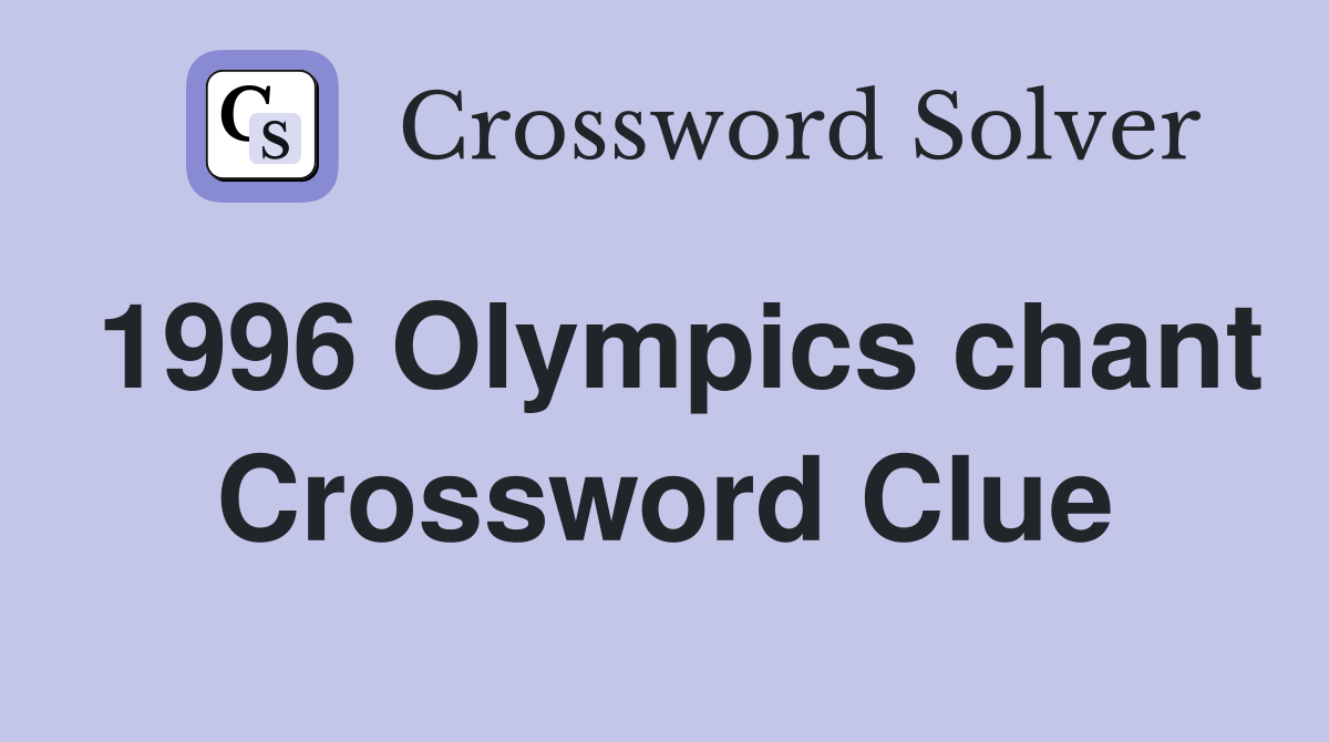 1996 Olympics chant Crossword Clue