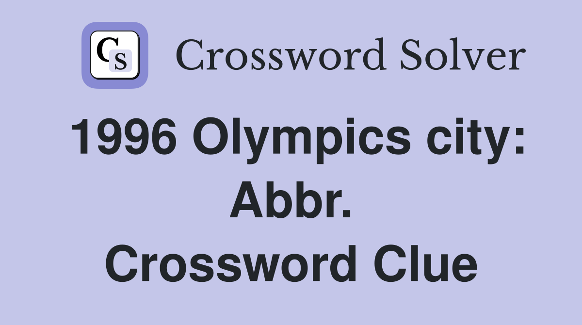 1996 Olympics city: Abbr. Crossword Clue