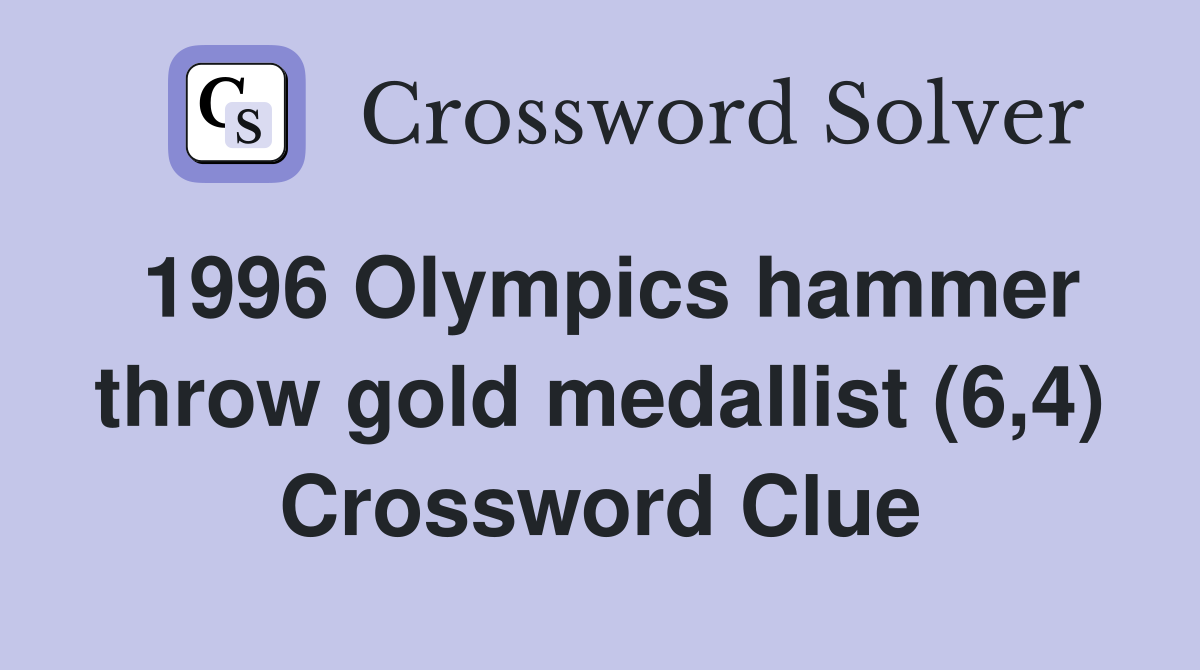 1996 Olympics hammer throw gold medallist (6,4) Crossword Clue