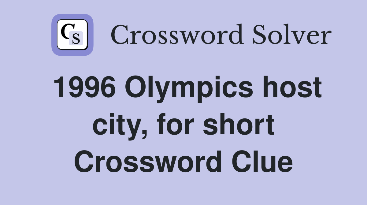 1996 Olympics host city, for short Crossword Clue