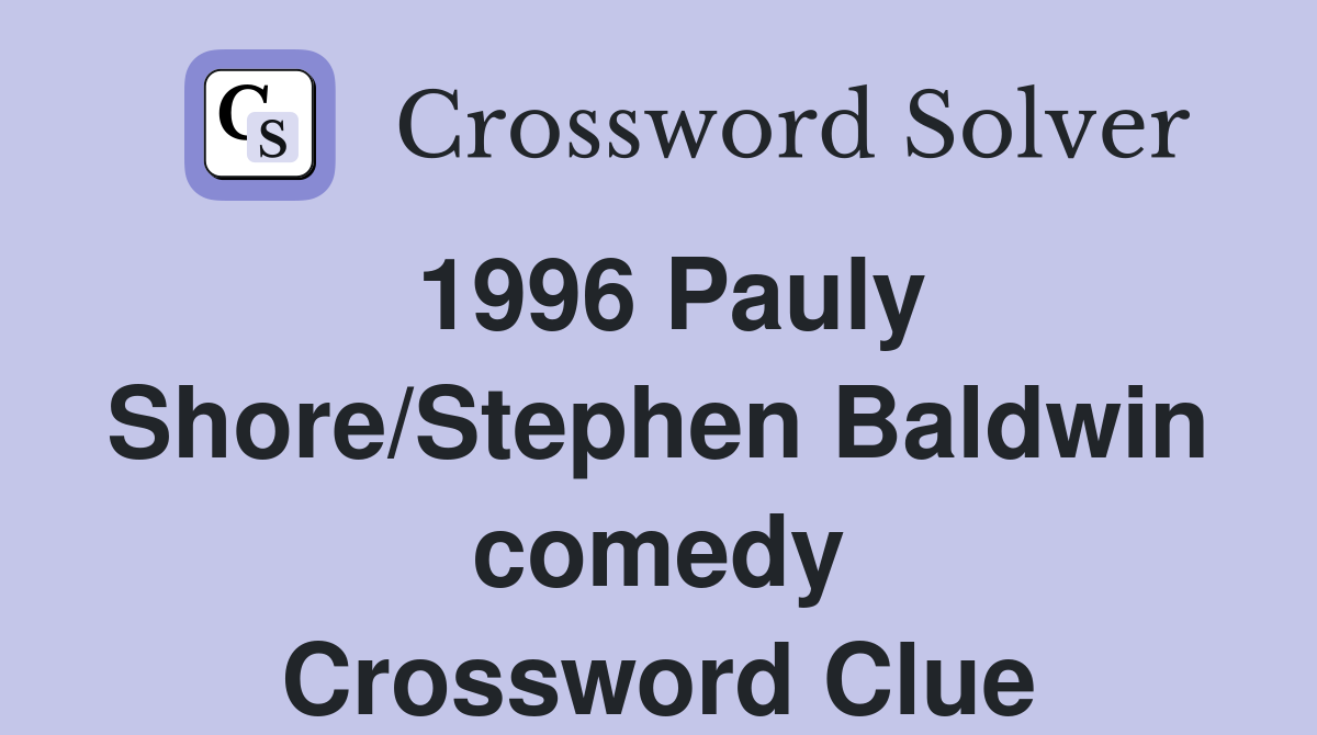 1996 Pauly Shore/Stephen Baldwin comedy Crossword Clue