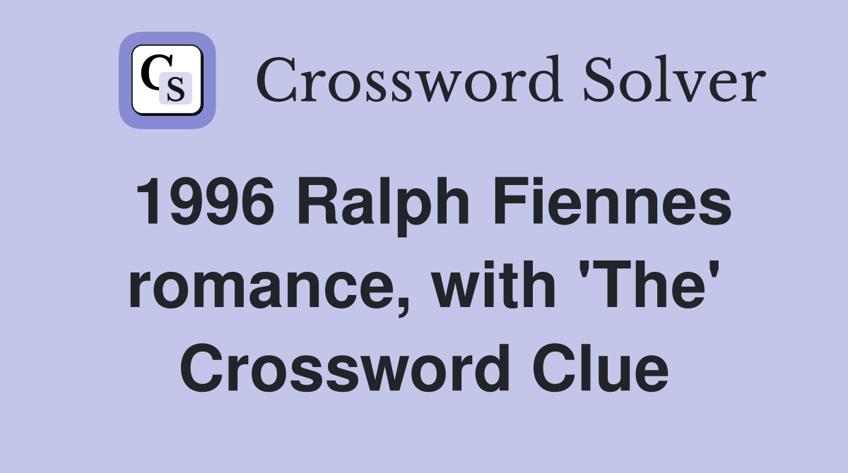 1996 Ralph Fiennes romance, with 'The' Crossword Clue