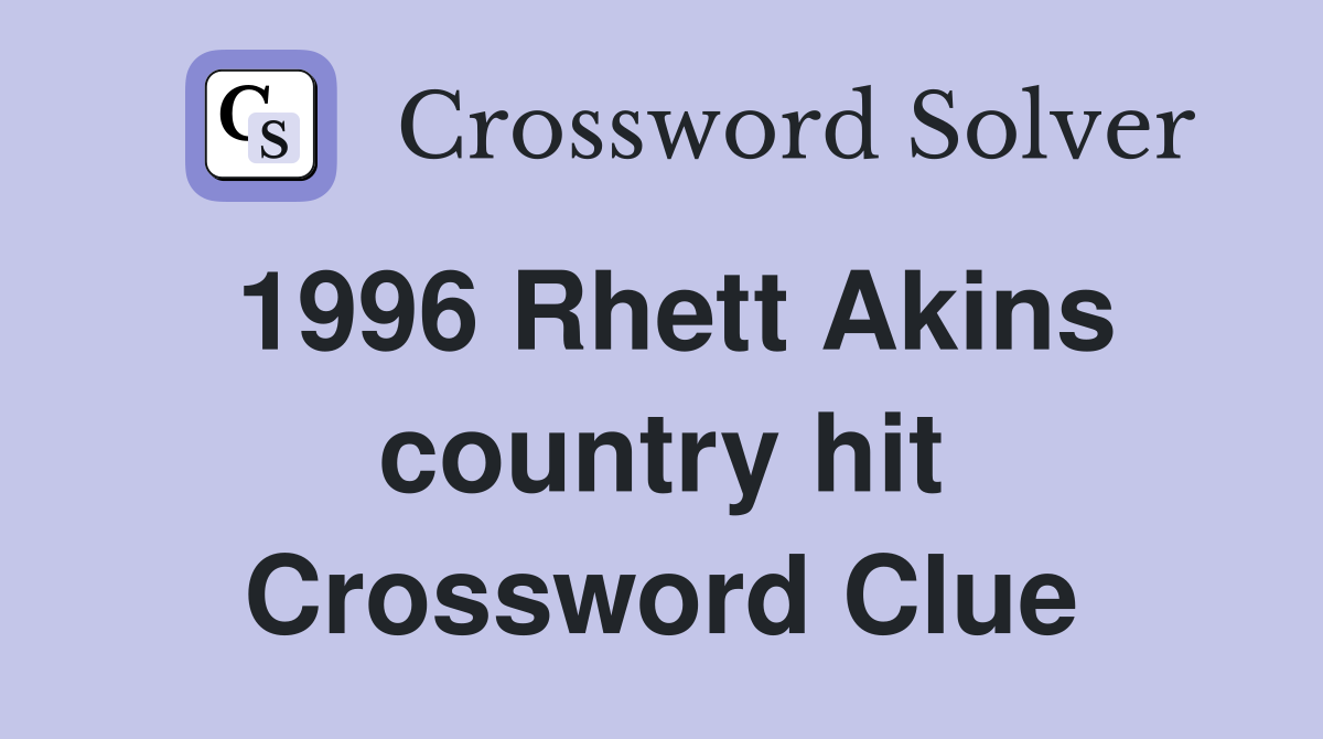 1996 Rhett Akins country hit Crossword Clue