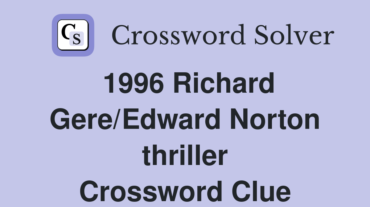 1996 Richard Gere/Edward Norton thriller Crossword Clue