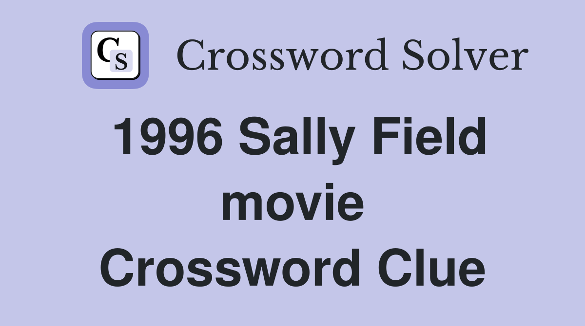 1996 Sally Field movie Crossword Clue