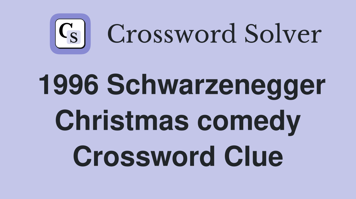 1996 Schwarzenegger Christmas comedy Crossword Clue