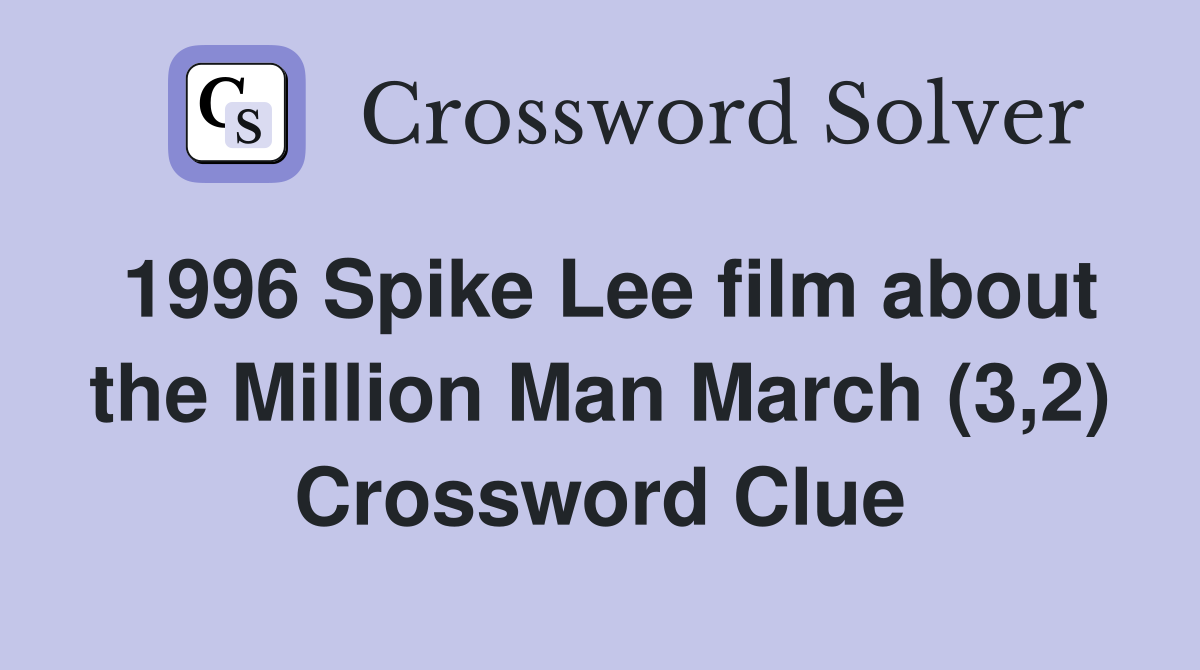1996 Spike Lee film about the Million Man March (3,2) Crossword Clue