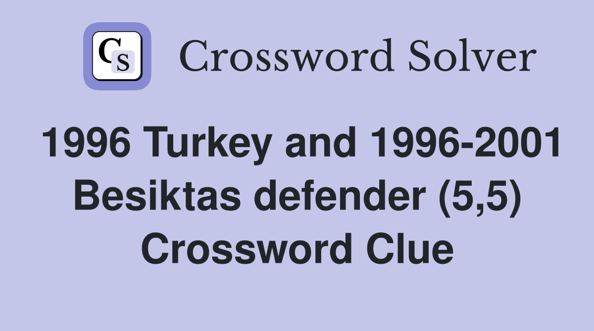 1996 Turkey and 1996-2001 Besiktas defender (5,5) Crossword Clue