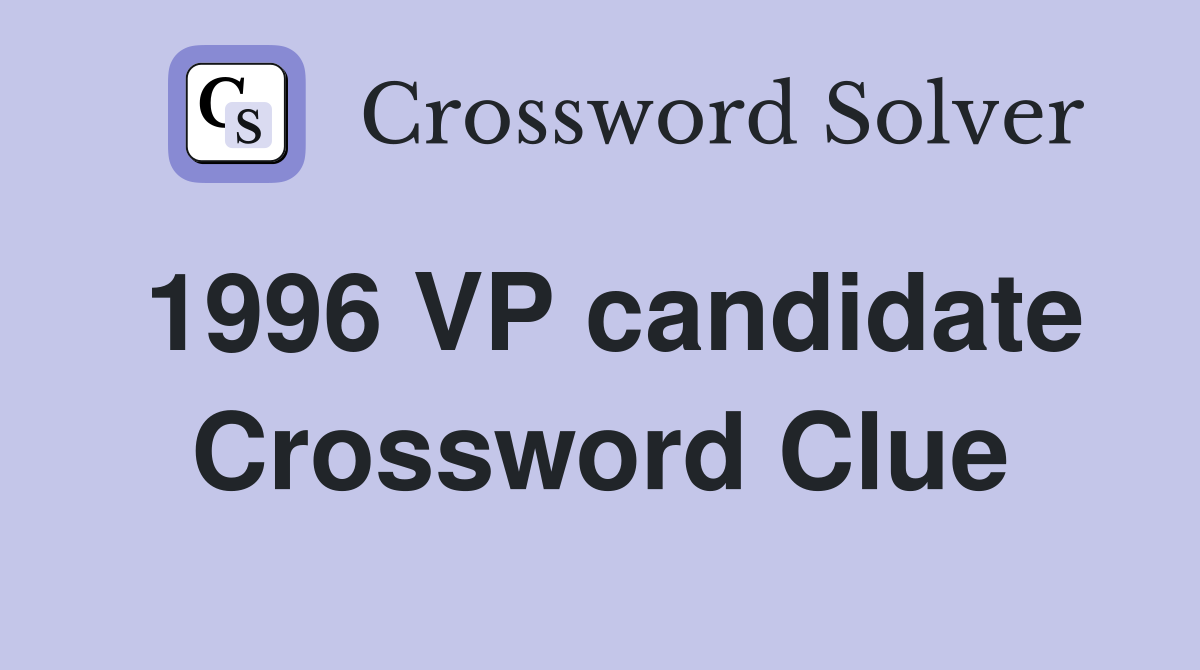 1996 VP candidate Crossword Clue