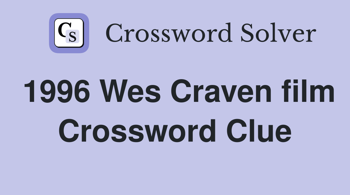 1996 Wes Craven film Crossword Clue