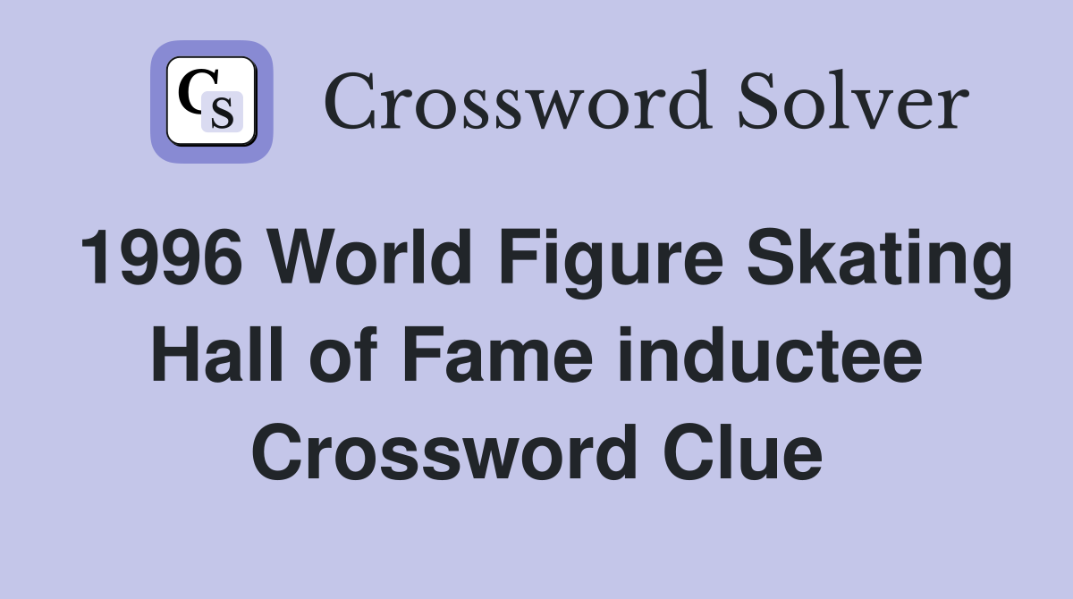 1996 World Figure Skating Hall of Fame inductee Crossword Clue