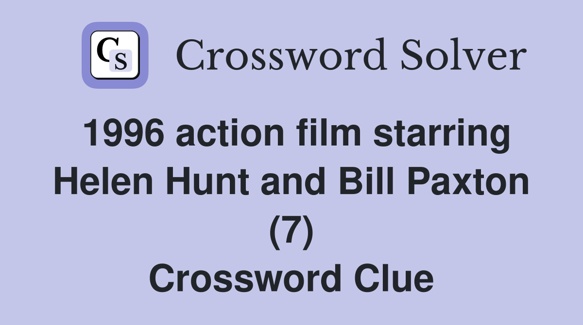 1996 action film starring Helen Hunt and Bill Paxton (7) Crossword Clue