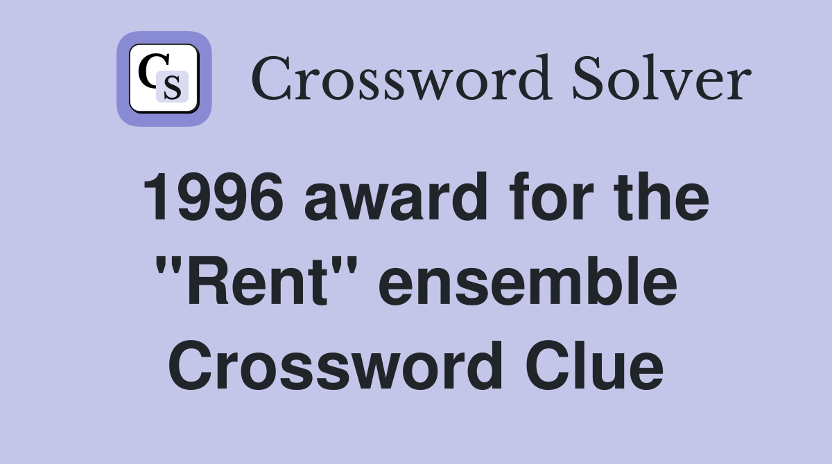 1996 award for the "Rent" ensemble Crossword Clue