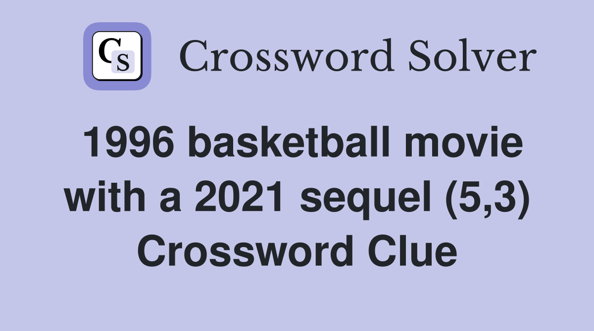 1996 basketball movie with a 2021 sequel (5,3) Crossword Clue