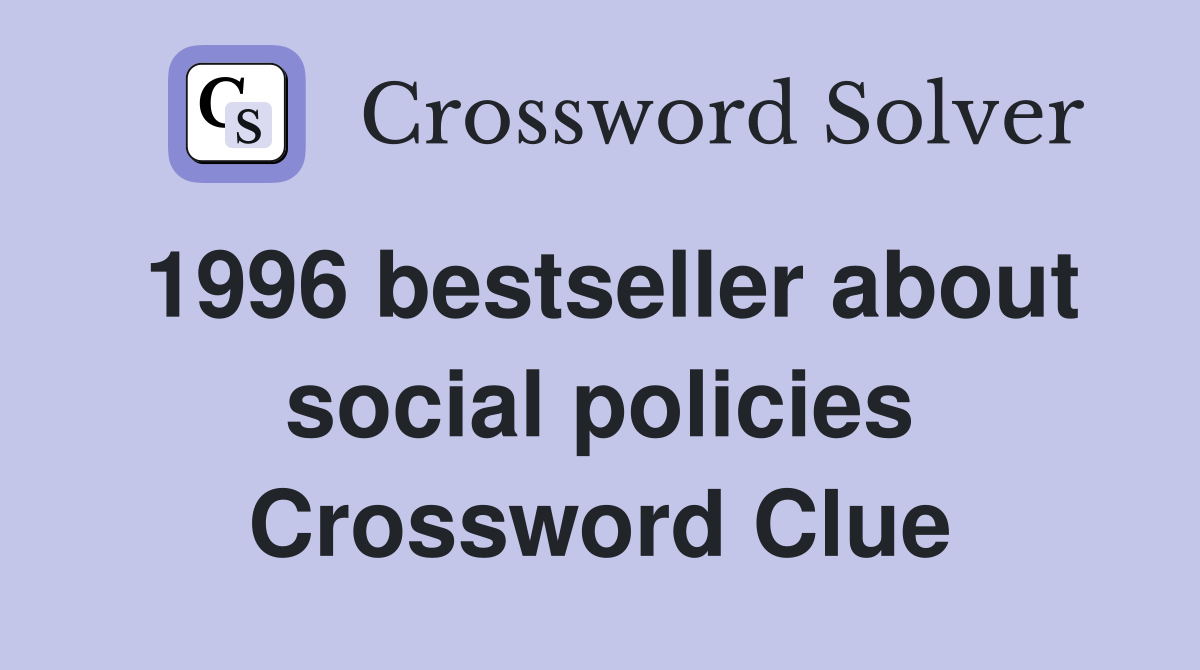 1996 bestseller about social policies Crossword Clue