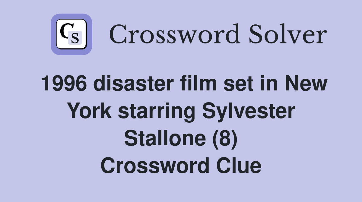 1996 disaster film set in New York starring Sylvester Stallone (8) Crossword Clue