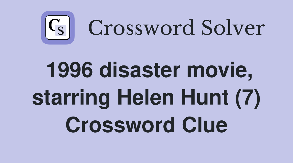 1996 disaster movie, starring Helen Hunt (7) Crossword Clue