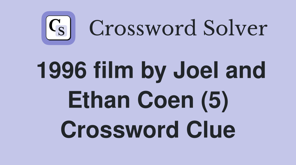 1996 film by Joel and Ethan Coen (5) Crossword Clue