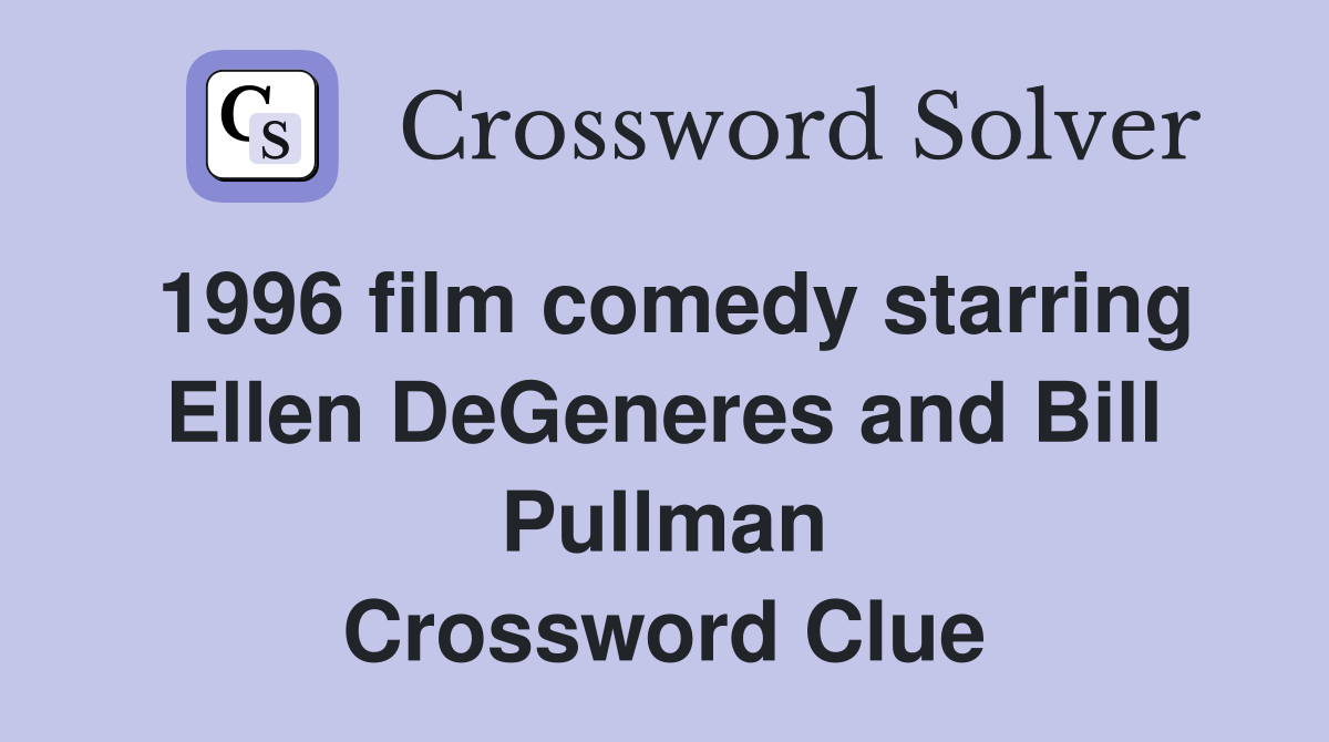1996 film comedy starring Ellen DeGeneres and Bill Pullman Crossword Clue