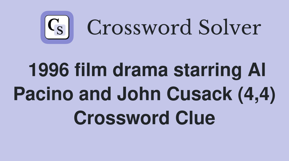 1996 film drama starring Al Pacino and John Cusack (4,4) Crossword Clue