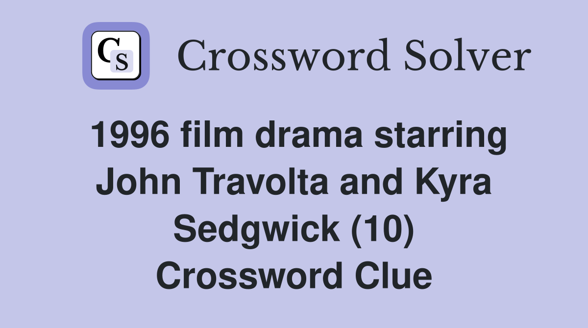 1996 film drama starring John Travolta and Kyra Sedgwick (10) Crossword Clue