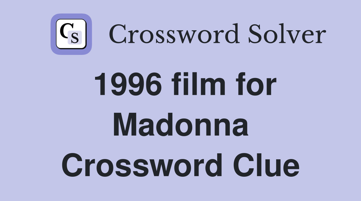 1996 film for Madonna Crossword Clue