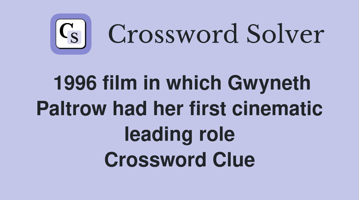 1996 film in which Gwyneth Paltrow had her first cinematic leading role Crossword Clue