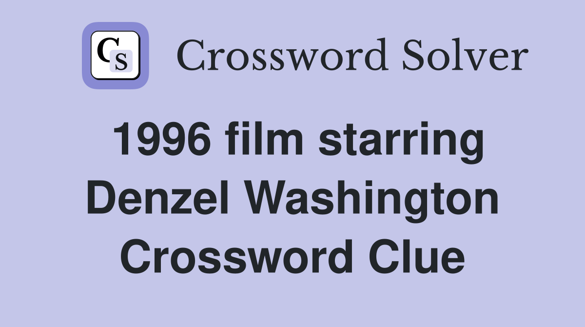 1996 film starring Denzel Washington Crossword Clue
